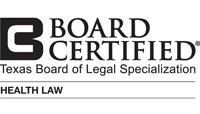 Board Certified - Health Law - Texas Board of Legal Specialization