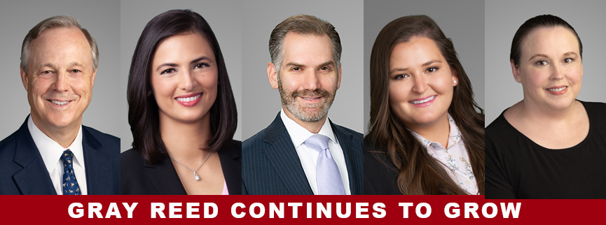 Gray Reed Adds Five Attorneys to its Roster