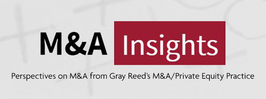 M&A Insights | Perspectives on M&A from Gray Reed’s M&A/Private Equity Practice